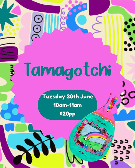 Tuesday 30th  June | Tamagotchi| 10am-11am